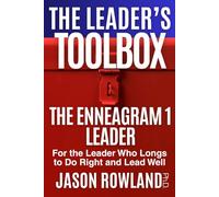 The Enneagram 1 Leader: For the Leader Who Longs To Do Right and Lead Well (The Leader's Toolbox)