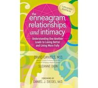The Enneagram, Relationships, and Intimacy: Understanding One Another Leads to Loving Better and Living More Fully