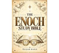The Enoch Study Bible: A 52-W ible Study Guide to the Books of Enoch Explained. Includes 1, 2 and 3 Enoch, the Dead Sea Scrolls, Metatron and the Lost Apocrypha of the Ethiopian Orthodox Canon