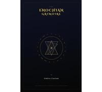 The Enochian Grimoire of Umbra Caelum: The Complete System - Alphabet, Forty-Eight Calls, Thirty Aethyrs, and the Path to Mastery