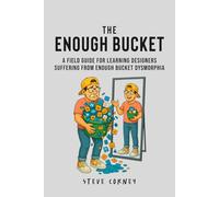 The Enough Bucket: A field guide for Learning Designers suffering from Enough Bucket Dysmorphia
