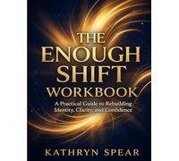 The Enough Shift Volume 1: “A Practical Guide to Rebuilding Identity, Clarity, and Confidence” (The Enough Shift Series)