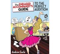 The Enraged Accompanist's Guide to the Perfect Audition (Applause Books)