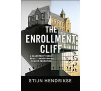 THE ENROLLMENT CLIFF: A Leadership Fable About Transforming Higher Education When Survival Isn't Enough (T2D3 Leadership Stories)