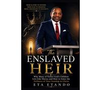 THE ENSLAVED HEIR: How to Enter the Fullness of Your Sonship in Christ