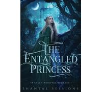 The Entangled Princess: A Clean Medieval Romance (The Bitter Kingdom Series Book 1)
