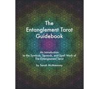 The Entanglement Tarot Guidebook: An Introduction to the Symbols, Spreads, and Spell Work of The Entanglement Tarot