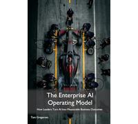 The Enterprise AI Operating Model: How Leaders Turn AI Into Measurable Business Outcomes