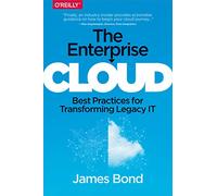 The Enterprise Cloud: Best Practices for Transforming Legacy It