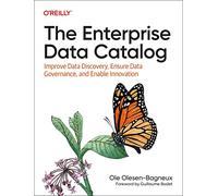 The Enterprise Data Catalog: Improve Data Discovery, Ensure Data Governance, and Enable Innovation