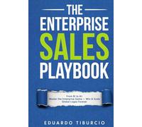 The Enterprise Sales Playbook: From BI to AI: Master the Enterprise Game