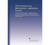 The Enterprise, Wisconsin, radiation forest: radioecological studies : prepared for the Division of Biomedical and Environmental Research, Energy Research and Development Administration