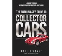 The Enthusiast's Guide To Collector Cars