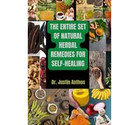 The Entire Set of Natural Herbal Remedies for Self-Healing