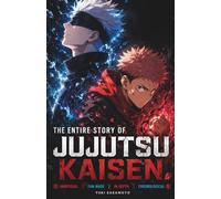 The Entire Story of Jujutsu Kaisen: An Unofficial Fan-Made Guide to the Jujutsu Kaisen Timeline, Hidden Lore, Cursed Energy, Gojo vs Sukuna Origins ... Connecting Season 1, 2 and Jujutsu Kaisen 0