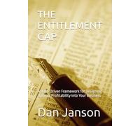 THE ENTITLEMENT GAP: A Data-Driven Framework for Designing Optimal Profitability into Your Business