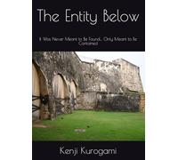 The Entity Below: It Was Never Meant to Be Found… Only Meant to Be Contained (THE SIGNAL SERIES - BOOK 2)