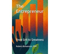 The Entrepreneur: From Grit to Greatness (Novels)