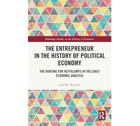 The Entrepreneur in the History of Political Economy: The Hunting for Heffalumps in the Early Economic Analysis (Routledge Studies in the History of Economics)