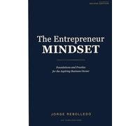 The Entrepreneur Mindset: Foundations and Practice for the Aspiring Business Owner