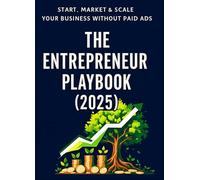 The Entrepreneur Playbook (2025): A Practical Guide to Starting from Zero