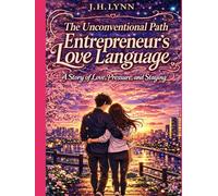 The Entrepreneur’s Love Language: Manga Edition: A Story of Love, Pressure, and the Decisions That Shape Us (The Unconventional Path: Manga Edition)