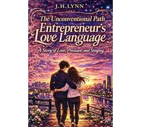 The Entrepreneur’s Love Language: Manga Edition: A Story of Love, Pressure, and the Decisions That Shape Us (The Unconventional Path: Manga Edition)