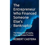 The Entrepreneur Who Financed Someone Else’s Bankruptcy: The Hidden Cost of Loyalty, Trust, and Broken Promises