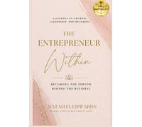 The Entrepreneur Within: Becoming the Person Behind the Business