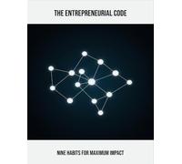 The Entrepreneurial Code: Nine Habits For Maximum Impact