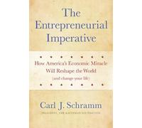 The Entrepreneurial Imperative: How America's Economic Miracle Will Reshape the World (and Change Your Life)
