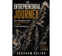 The Entrepreneurial Journey: The 8 psychological stages every entrepreneur must go through to build something real