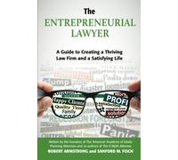 The Entrepreneurial Lawyer: A Guide to Creating a Thriving Law Firm and a Satisfying Life
