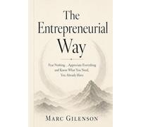 The Entrepreneurial Way: Fear Nothing… Appreciate Everything and Know What You Need, You Already Have