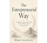 The Entrepreneurial Way: Fear Nothing… Appreciate Everything and Know What You Need, You Already Have