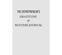 The Entrepreneur's Gratitude & Success Journal: 90-Day Challenge