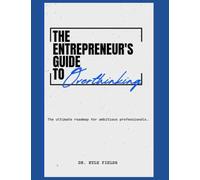 The Entrepreneur's Guide to Overthinking: The Ultimate Guide for Ambitious Overthinkers