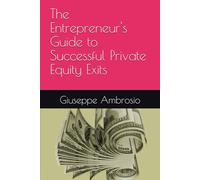 The Entrepreneur's Guide to Successful Private Equity Exits: Private Equity (Professional tools for the accountant)