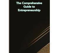 The Entrepreneur's Handbook: A Comprehensive Guide to Building and Scaling Your Business