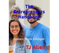 The Entrepreneurs Handbook: Business for the Unhinged