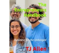 The Entrepreneurs Handbook: Business for the Unhinged