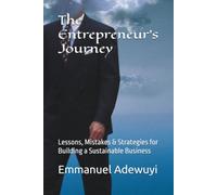 The Entrepreneur's Journey: Lessons, Mistakes & Strategies for Building a Sustainable Business
