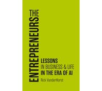 The Entrepreneurs: Lessons in Business & Life in the Era of AI