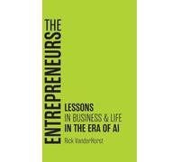 The Entrepreneurs: Lessons in Business & Life in the Era of AI