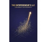 The Entrepreneur'S Llc: A Blueprint For Prosperity