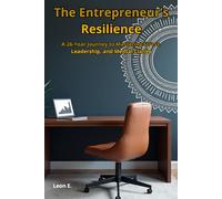 The Entrepreneur's Resilience: A 26-Year Journey to Mastering Stress, Leadership, and Mental Clarity