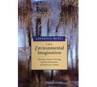 The Environmental Imagination: Thoreau, Nature Writing, and the Formation of American Culture
