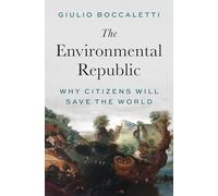 The Environmental Republic: Why Citizens Will Save the World