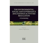 The Environmental, Social and Governance (ESG) Ratings Activities Regulation: A Commentary (Elgar Commentaries in Financial Law series)