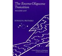 The Eocene-Oligocene Transition: Paradise Lost (The Critical Moments and Perspectives in Earth History and Paleobiology)